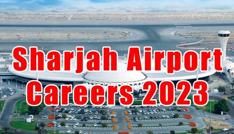 Sharjah Airport Careers 2023