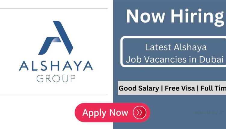 Alshaya Careers in Dubai 2023